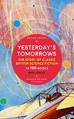 Yesterday's Tomorrows: The Story of Classic British Science Fiction in 100 Books